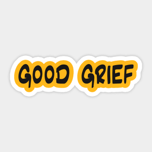 Good Grief Sticker